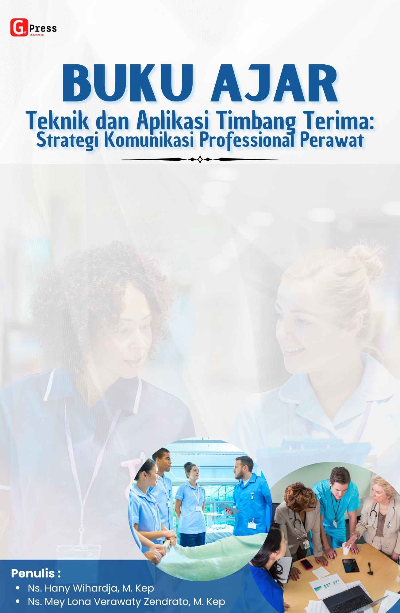 BUKU AJAR  Teknik dan Aplikasi Timbang Terima: Strategi Komunikasi Professional Perawat